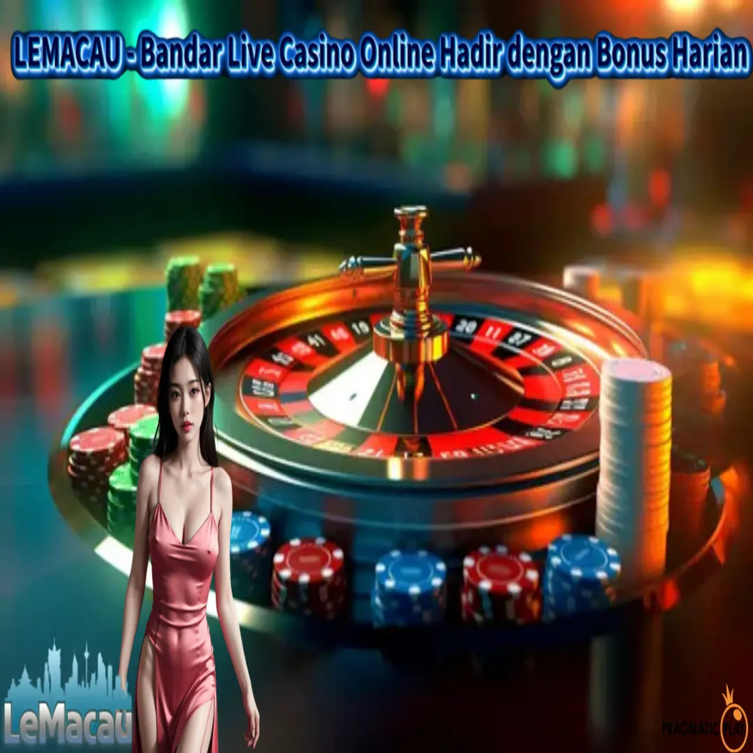 LEMACAU - Bandar Live Casino Online Hadir dengan Bonus Harian